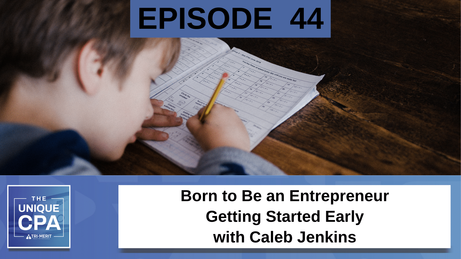 Unique Cpa Featured Image Ep 44 Caleb Jenkins - Born To Be An Entrepreneur - Tri-Merit