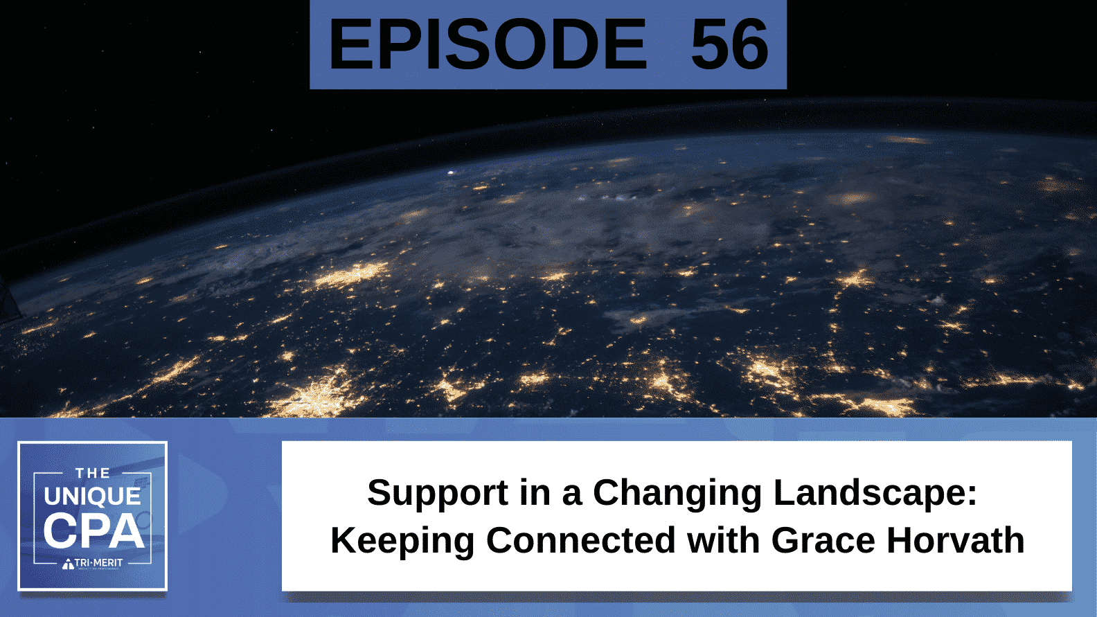 Unique Cpa Featured Image Ep 56 Grace Horvath - Support In A Changing Landscape - Tri-Merit