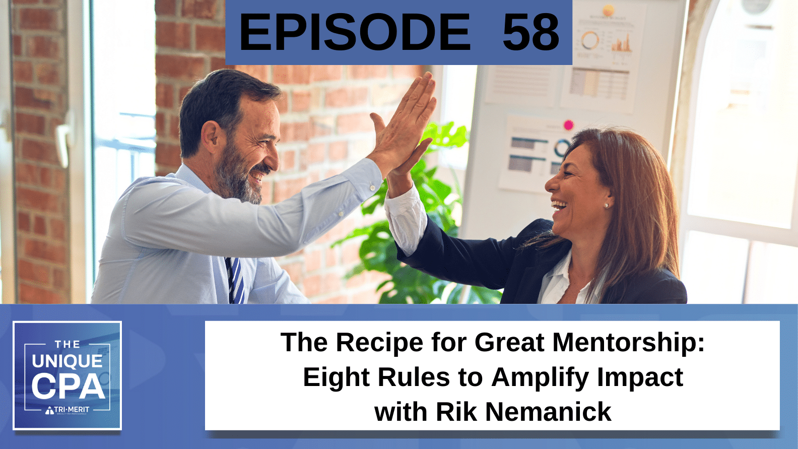 Unique Cpa Featured Image Ep 58 Rik Nemanick - The Recipe For Great Mentorship - Tri-Merit