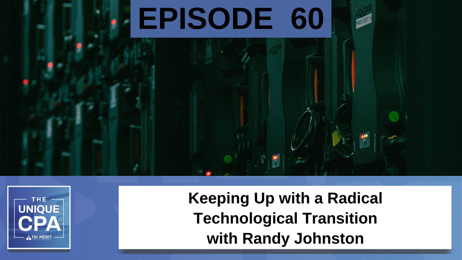 Unique Cpa Featured Image Ep 60 Randy Johnston 1 - Keeping Up With A Radical Technological Transition - Tri-Merit