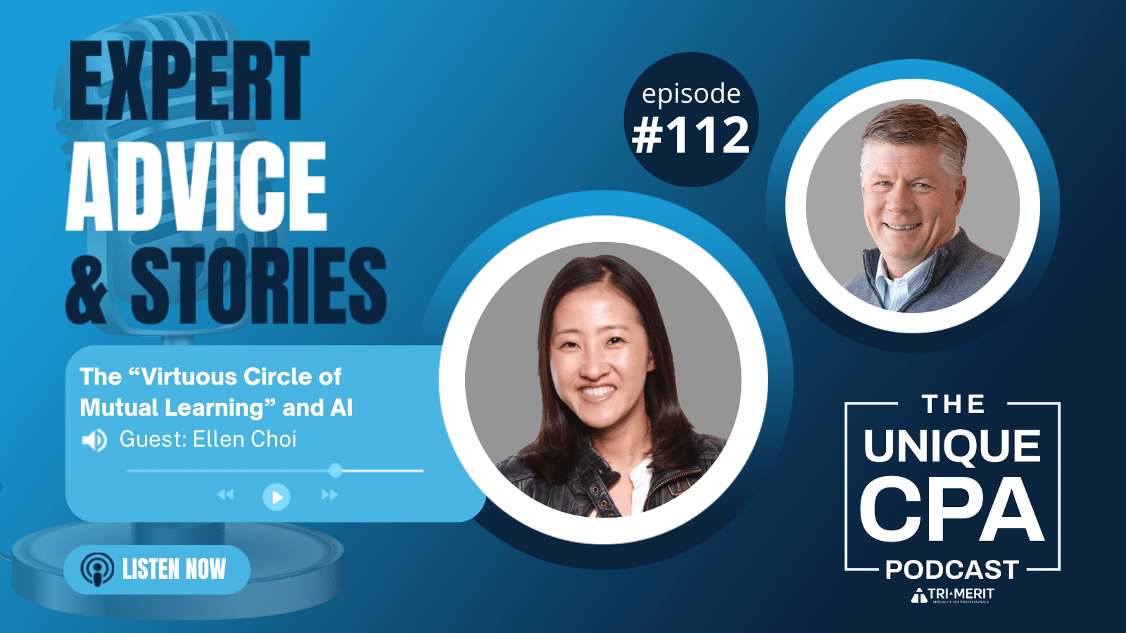 Unique Cpa Featured Image Ep 112 Ellen Choi - The “Virtuous Circle Of Mutual Learning” And Ai - Tri-Merit