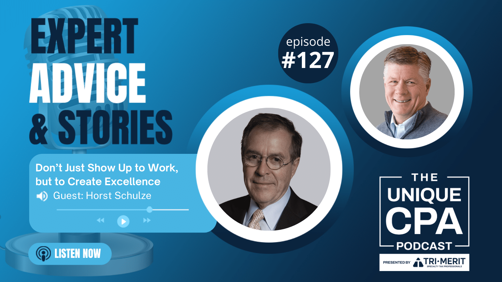 Unique Cpa Featured Image Ep 127 Horst Schulze - Don'T Just Show Up To Work, But To Create Excellence - Tri-Merit