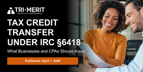Tax Credit Transfer Under IRC §6418: What Businesses and CPAs Should Know 1 Tax Credit Transfer Article Cover1 - Tax Credit Transfer Under Irc §6418: What Businesses And Cpas Should Know - Tri-Merit
